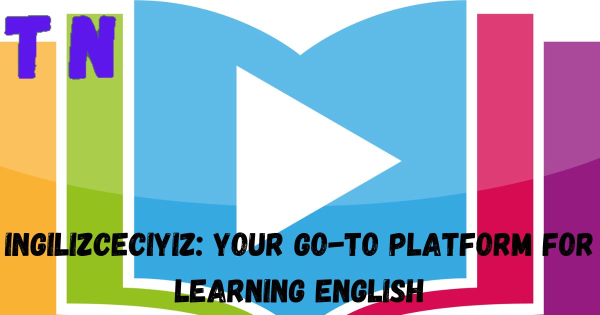 Ingilizceciyiz: Your Go-To Platform for Learning English